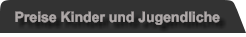 Preise Kinder und Jugendliche
